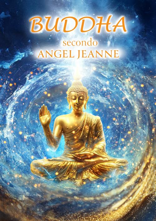 Buddha secondo Angel Jeanne - Angel Jeanne - ebook