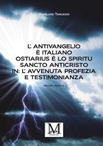 L'antivangelio è italiano. Ostiarius è lo spiritu sancto anticristo. In: l'avvenuta profezia e testimonianza