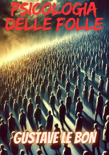 Psicologia delle folle - Gustave Le Bon - copertina