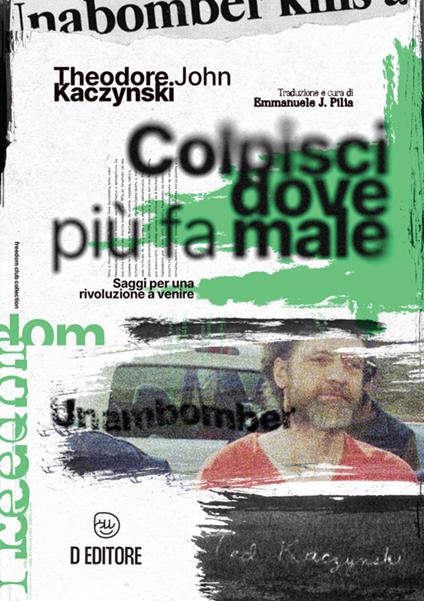 Colpisci dove più fa male. Saggi per una rivoluzione a venire - Theodore John Kaczynski - ebook