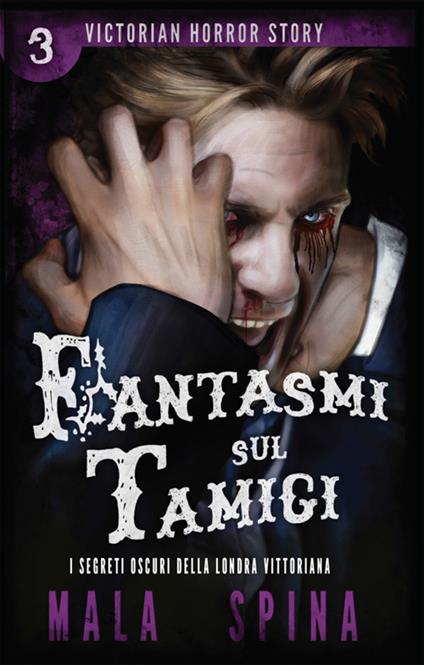 Fantasmi sul Tamigi. Victorian horror story. Vol. 3 - Mala Spina - ebook