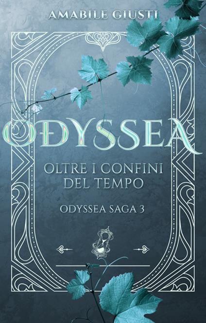 Oltre i confini del tempo. Odyssea. Vol. 3 - Amabile Giusti - ebook