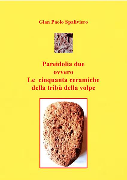 Pareidolia ovvero i cinquantadue sassi della tribù della Volpe - Gian Paolo Spaliviero - ebook