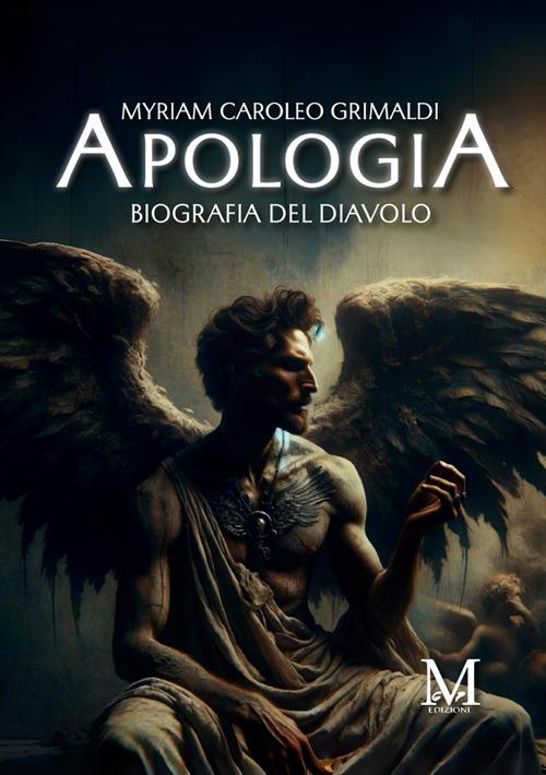 Apologia. Biografia del diavolo - Myriam Caroleo Grimaldi - copertina