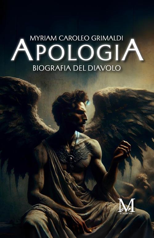 Apologia. Biografia del diavolo - Myriam Caroleo Grimaldi - ebook