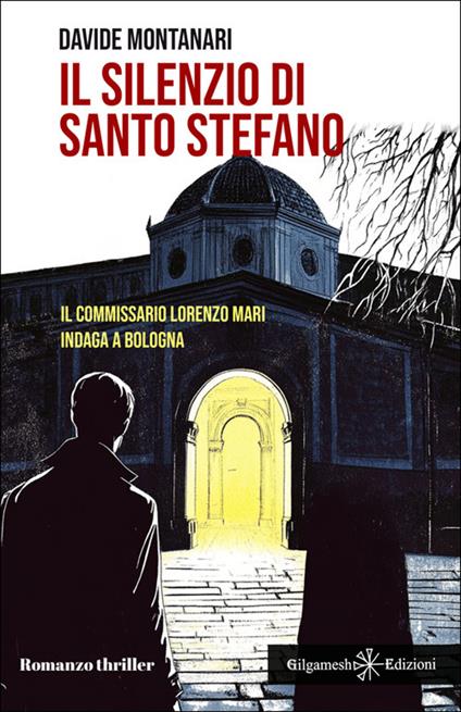Il silenzio di Santo Stefano. Il commissario Lorenzo Mari indaga a Bologna - Davide Montanari - ebook