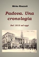 Padova. Una Cronologia dal 1815 ad oggi