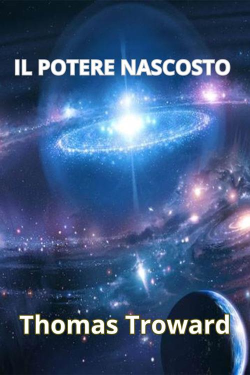 Il potere nascosto - Thomas Troward - ebook