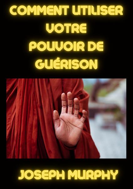 Comment utiliser votre pouvoir de guérison - Joseph Murphy - copertina