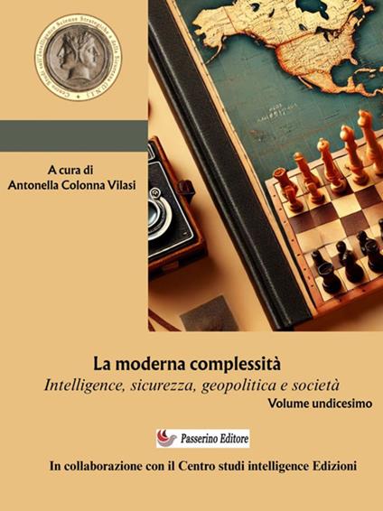 La Intelligence Studies. Scritti di Intelligence. Intelligence, sicurezza, geopolitica e società. Vol. 11 - Antonella Colonna Vilasi - ebook