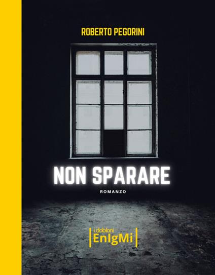Non sparare - Roberto Pegorini - ebook