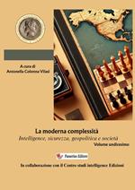 Intelligence Studies. Scritti di Intelligence. Intelligence, sicurezza, geopolitica e società. Nuova ediz.. Vol. 11: La moderna complessità