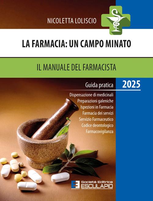 La farmacia. Un campo minato. Il manuale del farmacista. Guida pratica 2025 - Nicoletta Loliscio - ebook