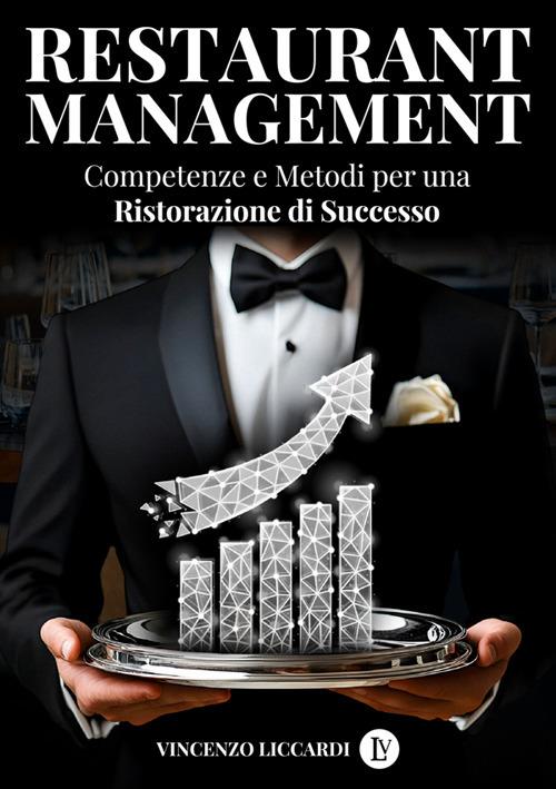Restaurant management. Competenze e metodi per una ristorazione di successo - Vincenzo Liccardi - copertina