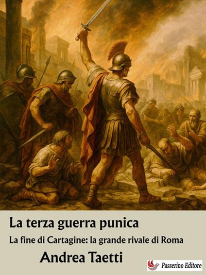 La terza guerra punica. La fine di Cartagine: la grande rivale di Roma - Andrea Taetti - ebook