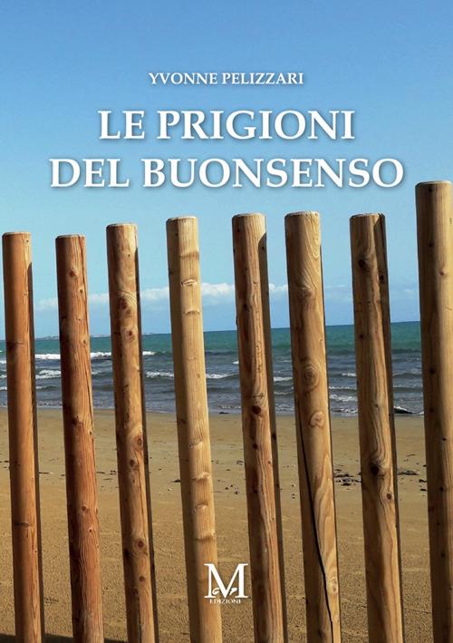 Le prigioni del buonsenso - Yvonne Pelizzari - copertina