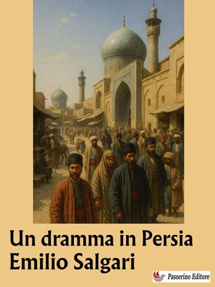 Un dramma in Persia - Emilio Salgari - ebook