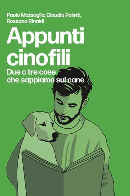 Appunti cinofili. Due o tre cose che sappiamo sul cane - Paolo Mazzaglia,Claudia Poletti,Rossana Rinaldi - copertina