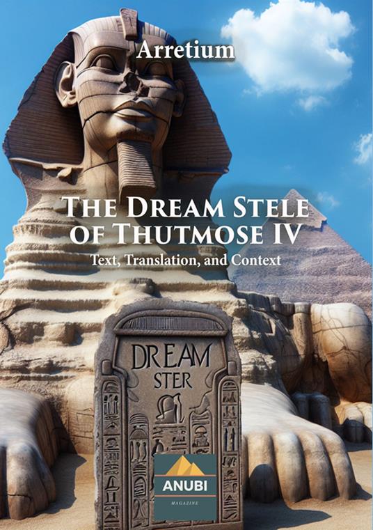 The Dream Stele of Thutmose IV. Text, translation, and context - Arretium - copertina