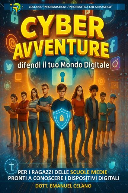 Cyber avventure: difendi il tuo mondo digitale - Emanuel Celano - copertina