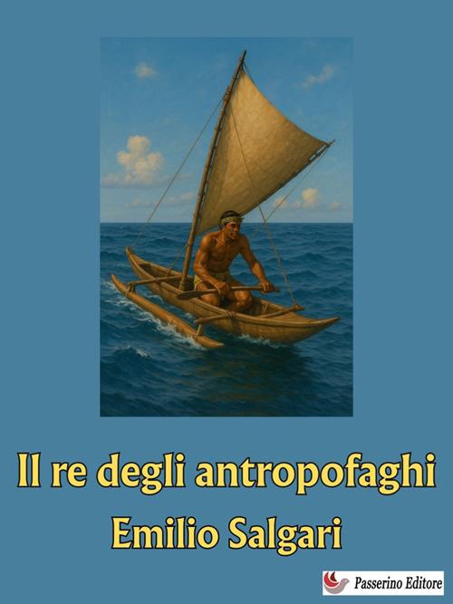 Il re degli antropofaghi - Emilio Salgari - ebook