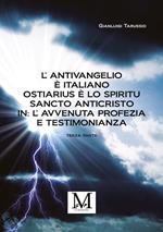 L’Antivangelio è italiano. Ostiarius è lo spiritu sancto anticristo. In: L’avvenuta profezia e testimonianza - terza parte