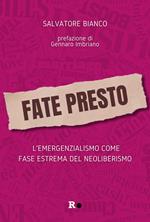 Fate presto. L'emergenzialismo come fase estrema del neoliberismo