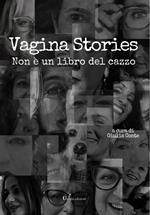 Vagina stories. Non è un libro del cazzo