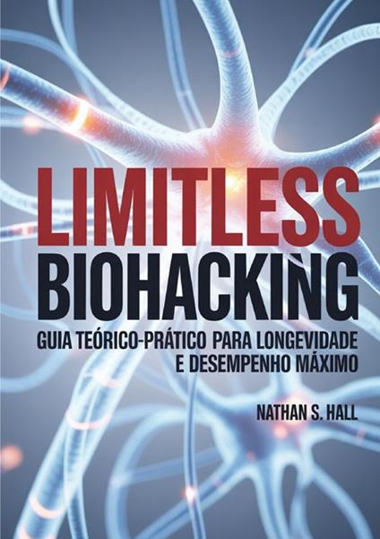 Limitless biohacking. Ediz. portoghese - Nathan S. Hall - copertina