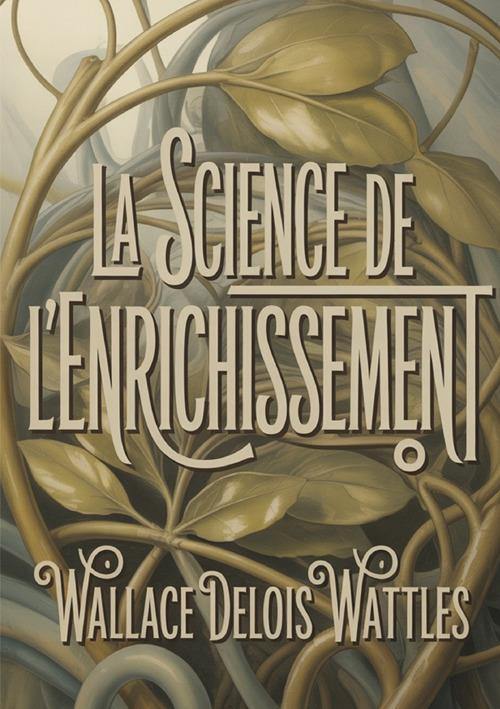 La science de l'enrichissement - Wallace Delois Wattles - copertina