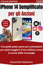 iPhone 14 semplificato per gli anziani. Una guida passo passo per principianti per padroneggiare il tuo telefono senza lo stress della tecnologia