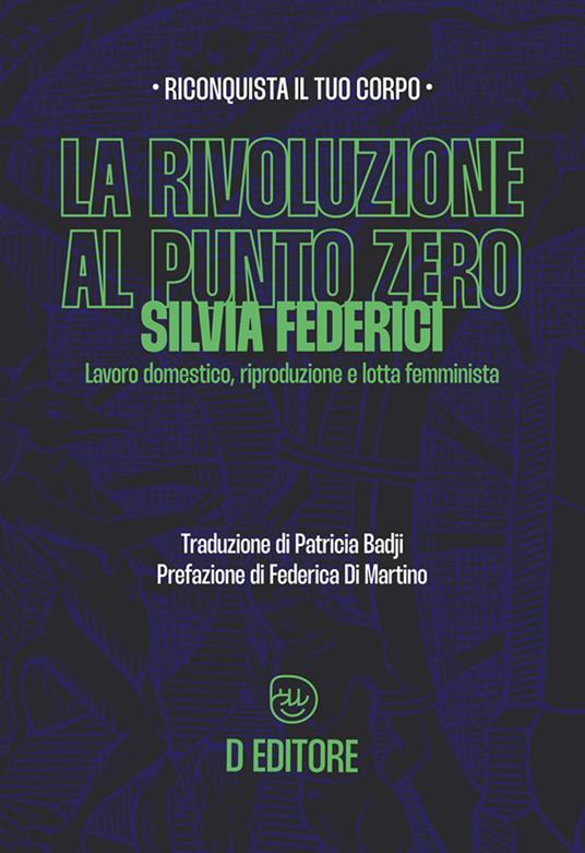 La rivoluzione al punto zero. Lavoro domestico, riproduzione e lotta femminista - Silvia Federici,Patricia Badji - ebook
