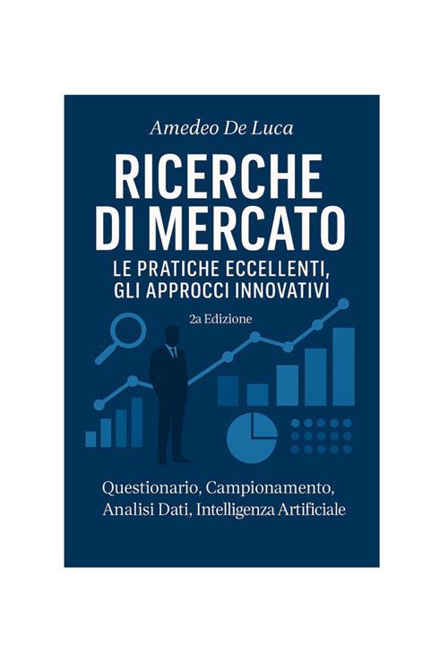 Ricerche di mercato. Le pratiche eccellenti, gli approcci innovativi - Amedeo De Luca - ebook