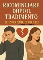Ricominciare dopo il Tradimento: Le esperienze di Lui e Lei