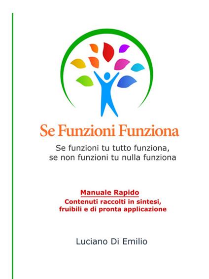 Se funzioni funziona. Se funzioni tu tutto funziona, se non funzioni tu nulla funziona - Luciano Di Emilio - ebook