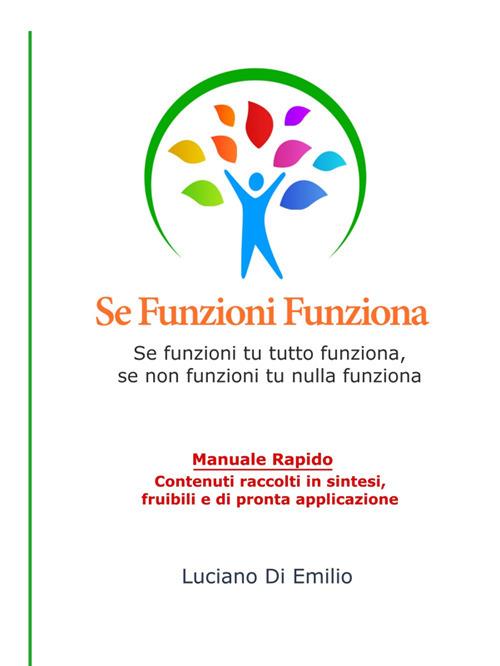 Se funzioni funziona. Se funzioni tu tutto funziona, se non funzioni tu nulla funziona - Luciano Di Emilio - ebook
