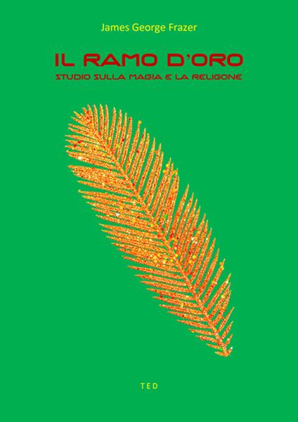 Il ramo d'oro. Studio della magia e della religione - James George Frazer - ebook