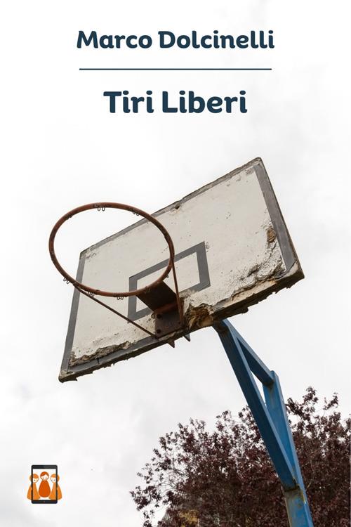 Tiri liberi - Marco Dolcinelli - ebook