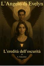 L' angelo di Evelyn. L'eredità dell'oscurità