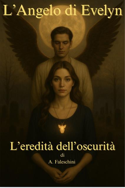 L' angelo di Evelyn. L'eredità dell'oscurità - A. Faleschini - ebook