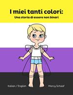 I miei tanti colori: Una storia di essere non binari
