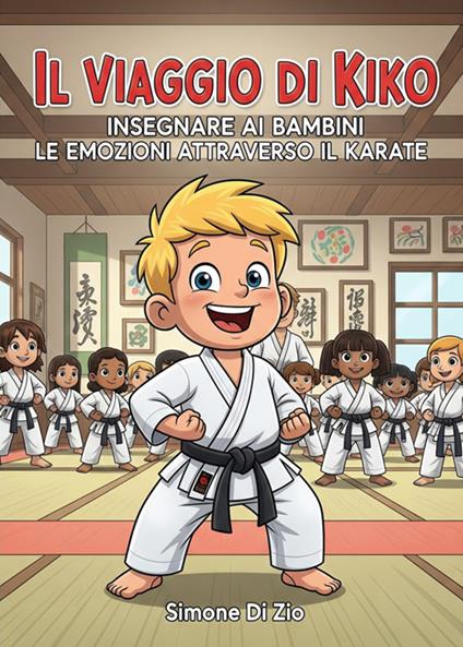 Il viaggio di Kiko. Insegnare ai bambini le emozioni attraverso il karate - Simone Di Zio - ebook