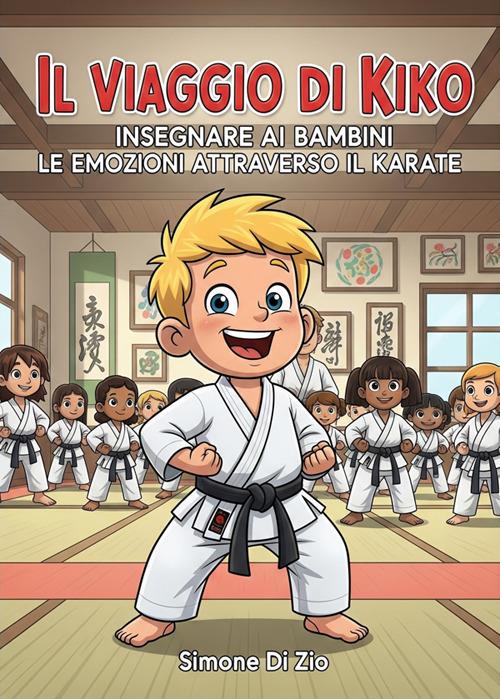 Il viaggio di Kiko. Insegnare ai bambini le emozioni attraverso il karate - Simone Di Zio - ebook