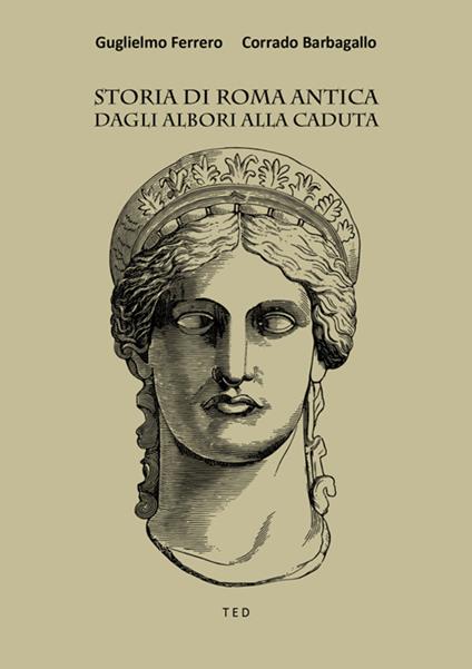 Storia di Roma antica. Dagli albori alla caduta - Corrado Barbagallo,Guglielmo Ferrero - ebook