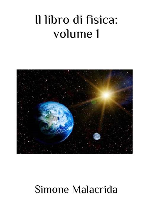Il libro di fisica. Vol. 1 - Simone Malacrida - copertina