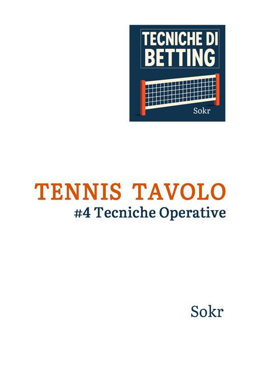 Tennis Tavolo. #4 Tecniche operative - Sokr - ebook