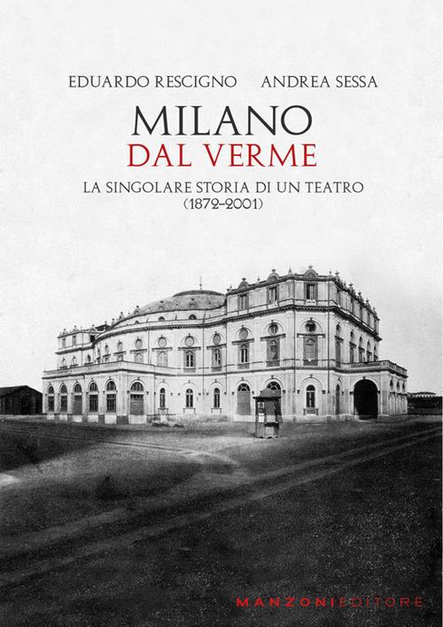 Milano. Dal Verme. La singolare storia di un Teatro (1872-2001) - Eduardo Rescigno,Andrea Sessa - ebook