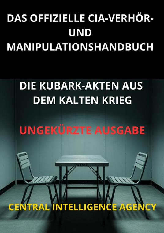 Das offizielle CIA verhör und manipulationshandbuch. Die Kubark-akten aus dem kalten krieg - copertina
