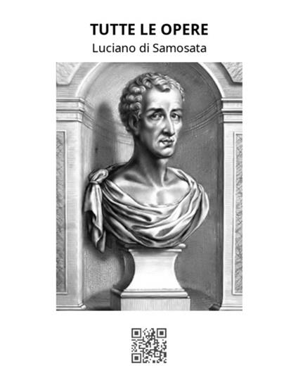 Tutte le opere - Luciano di Samosata,Luigi Settembrini - ebook
