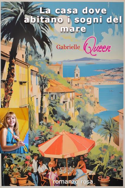 La casa dove abitano i sogni del mare - Gabrielle Queen - ebook